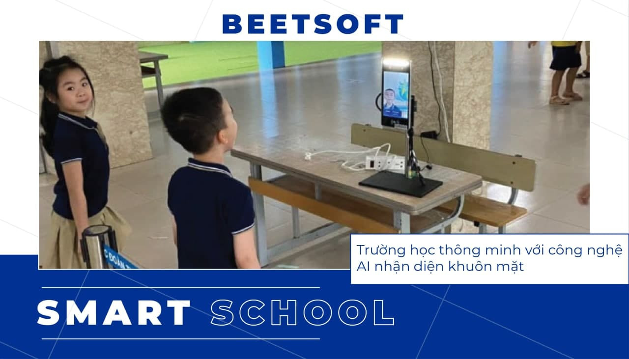 Smart School-trường học thông minh với công nghệ AI nhận diện khuôn mặt